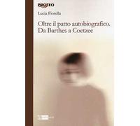 Oltre il patto autobiografico. Da Barthes a Coetzee