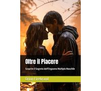 Oltre il Piacere: Scoprire il Segreto dell'Orgasmo Multiplo Maschile