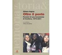 Oltre il ponte. Pensieri di una femminista di frontiera, 1976-2001. Con Audiolibro