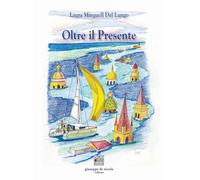 Libri Minguell Del Lungo Laura - Oltre Il Presente