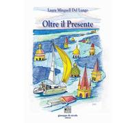 Libri Minguell Del Lungo Laura - Oltre Il Presente