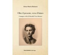 Oltre il presente, verso il futuro. L'impegno civile di Marcella