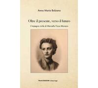 Oltre il presente, verso il futuro. L'impegno civile di Marcella Ficca Monaco