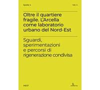 Oltre il quartiere fragile. L’Arcella come laboratorio urbano del Nord-Est. Sguardi, sperimentazioni e percorsi di rigenerazione condivisa