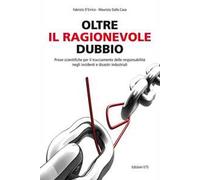 Oltre il ragionevole dubbio. Prove scientifiche per il tracciamento delle responsabilità nei disastri e sinistri industriali