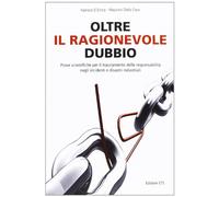 Oltre il ragionevole dubbio. Prove scientifiche per il tracciamento delle responsabilità nei disastri e sinistri industriali