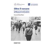 Oltre il rancore. Viaggio nel ceto medio italiano dal dopoguerra alla pandemia