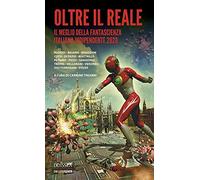 Oltre il reale. Il meglio della fantascienza italiana indipendente 2020