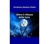 Oltre il riflesso della luna