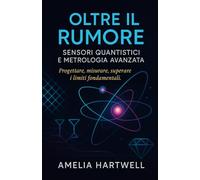 Oltre il Rumore: Sensori Quantistici e Metrologia Avanzata