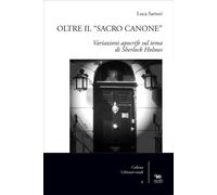 OLTRE IL «SACRO CANONE». VARIAZIONI APOCRIFE SUL TEMA DI SHERLOCK HOLMES - 2023