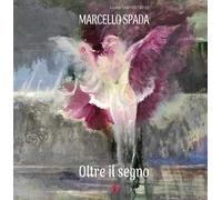 Oltre il segno. Marcello Spada