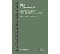 Oltre il senso comune. Un viaggio di ricerca nella pedagogia della famiglia