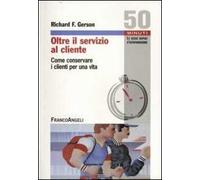 Oltre il servizio al cliente. Come conservare i clienti per una vita