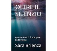 OLTRE IL SILENZIO: quando smetti di scappare da te stessa