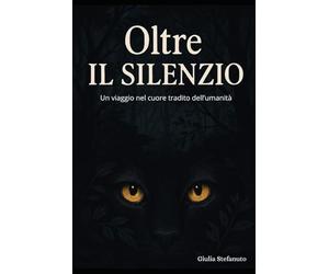 OLTRE IL SILENZIO: Un viaggio nel cuore tradito dell'umanità