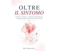 OLTRE IL SINTOMO: Una guida consapevole al benessere intimo femminile
