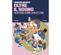 Oltre il sogno. Tredici storie di donne, di volley e d'oro [Paperback] [Mar 28,
