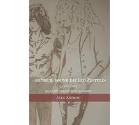 Oltre il sound dei Led Zeppelin: La filosofia della più grande band di sempre