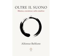 OLTRE IL SUONO: Musica, coscienza e atto creativo