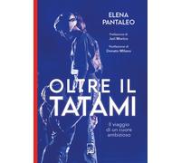 Oltre il tatami. Il viaggio di un cuore ambizioso - Pantaleo Elena