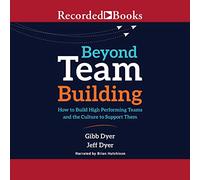 Oltre il team building: come costruire team ad alte prestazioni e la cultura per supportarli