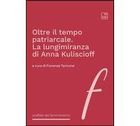 Oltre il tempo patriarcale. La lungimiranza di Anna Kuliscioff - [tab edizioni]