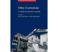 Oltre il terremoto. L'Aquila tra miracoli e scandali