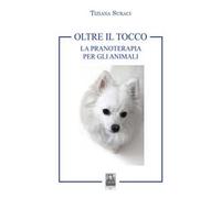 Oltre il tocco. La pranoterapia per gli animali