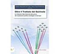 Oltre il trattato del Quirinale. Le relazioni italo-francesi alla prova dei mutamenti politico-strategici in Europa