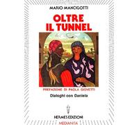 Oltre il tunnel. Dialoghi con Daniela