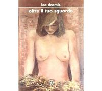 Oltre il tuo sguardo - Dramis Lea