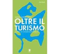 Oltre il turismo. Esiste un turismo sostenibile?