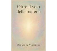 Oltre il velo della materia