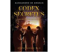 Oltre il velo di Iside. Vol. 2: Codex secretus. Alla ricerca del
