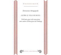 Oltre il velo di Maya. Dall'antica gnosi alla tecnoscienza come sentiero di liberarzione dal Demiurgo
