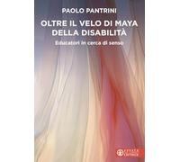 Oltre il velo di Maya della disabilità. Educatori in cerca di senso