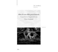 Oltre il vetro delle pareti bianche. Cronache di un'integrità ritrovata