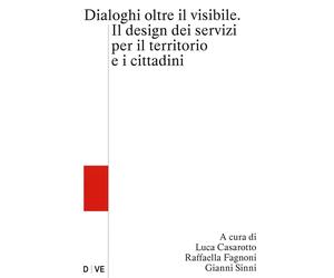 Oltre il visibile. Il design dei servizi per il territorio e i cittadini -...