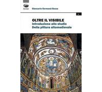 Oltre il visibile. Introduzione allo studio della pittura altomedievale