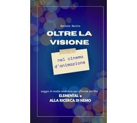 Oltre il Visibile nel cinema d'animazione: Saggio di analisi simbolica non ufficiale sui film Elemental e Alla ricerca di Nemo