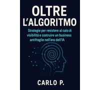Oltre l’Algoritmo: Come restare visibili, umani e creativi nel web dominato dall’intelligenza artificiale
