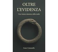 Oltre l’evidenza: Una visione sistemica della realtà