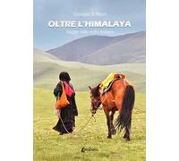 Oltre l’Himalaya. Viaggio nella civiltà tibetana