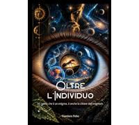 Oltre l’Individuo: «L'uomo che è un enigma, è anche la chiave dell'enigma»