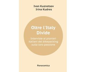 Oltre l’Italy Divide: Interviste ai pionieri italiani del bikepacking sulla loro passione