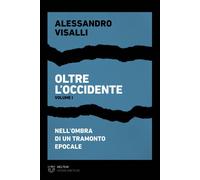 Oltre l’Occidente. Vol. 1: Nell’ombra di un tramonto epocale - 20