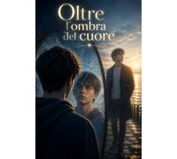 Oltre l’Ombra del Cuore