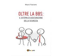 Oltre la BBS: il Sistema di Assicurazione della Sicurezza di Mauro Tripiciano