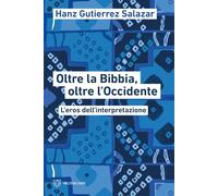 Oltre la Bibbia, oltre l'Occidente. L'eros dell'interpretazione